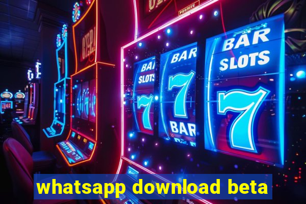 whatsapp download beta